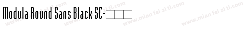 Modula Round Sans Black SC字体转换